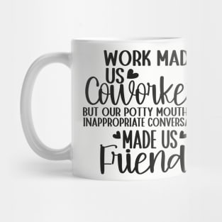 Cool Coworker Best Friend Saying Work Made Us Coworkers Mug